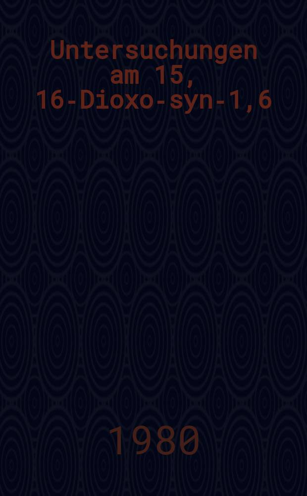 Untersuchungen am 15, 16-Dioxo-syn-1,6; 8, 13-bis-methano[14]annulen : Inaug.-Diss