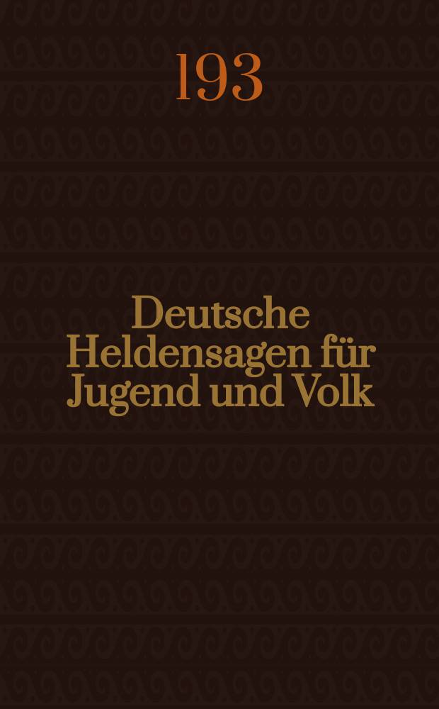 Deutsche Heldensagen für Jugend und Volk