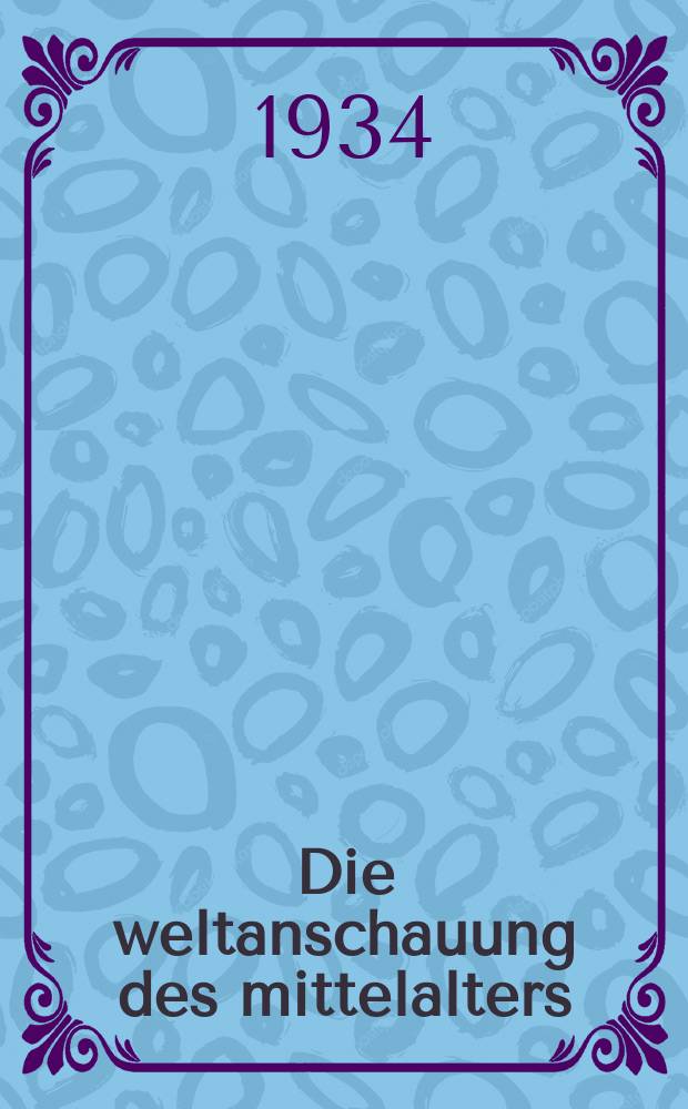 Die weltanschauung des mittelalters