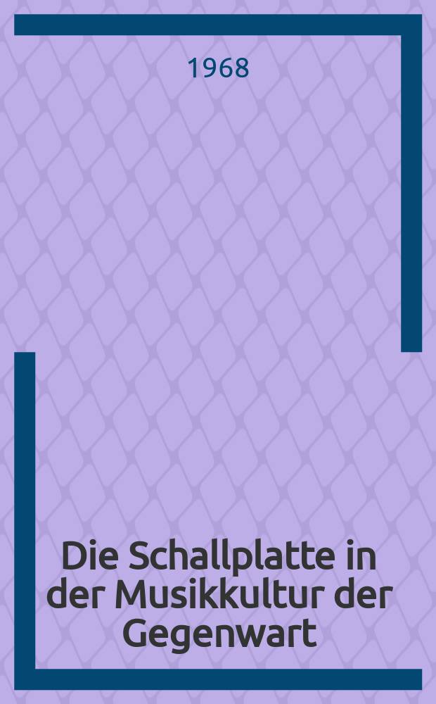 Die Schallplatte in der Musikkultur der Gegenwart = The functions of the disc in contemporary musical life = Le disque dans la culture musicale contemporaine : Generalbericht über den 6. Internationalen Kongreß des IMZ (Zagreb, 10.-13. Mai 1967), der gemeinsam mit der Musikbienalle Zagreb, der Schallplattenproduktion von Radio-Television-Beograd und Jugoton-Records Zagreb veranstaltet wurde