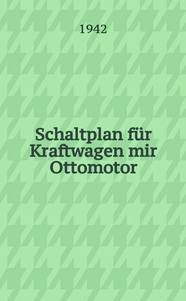 Schaltplan für Kraftwagen mir Ottomotor : Erläuterungen und Abbildungen zur Lehrtafelreiche Kraftwagen, Elektrische Anlage