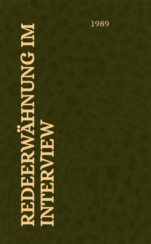 Redeerwähnung im Interview : Strukturelle und konversationelle Analysen an vier Interviewtypen