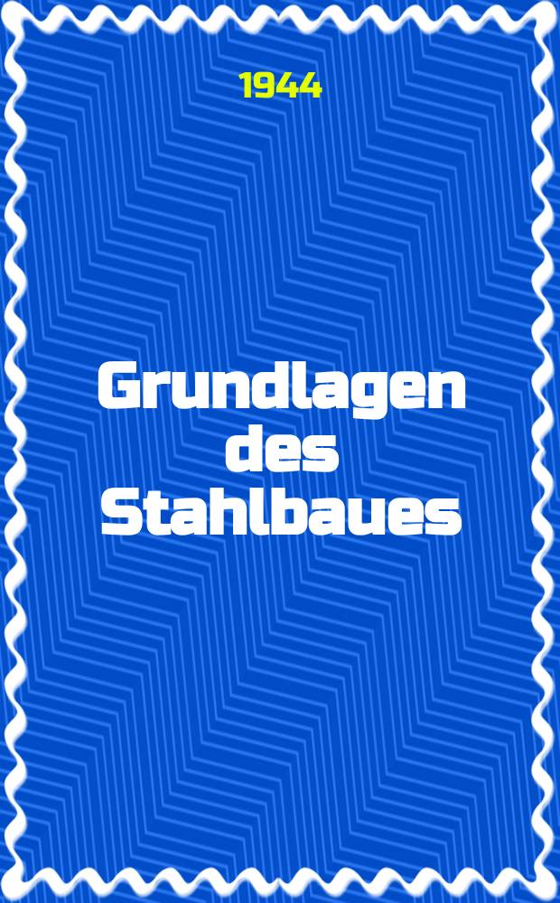 Grundlagen des Stahlbaues