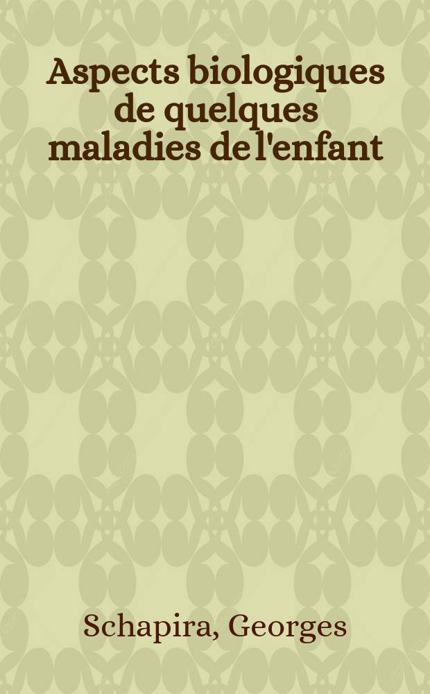 Aspects biologiques de quelques maladies de l'enfant : Physiologie et biochimie