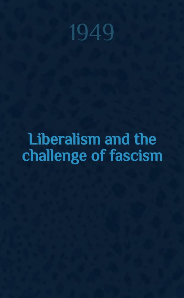 Liberalism and the challenge of fascism : Social forces in England and France (1815-1870)