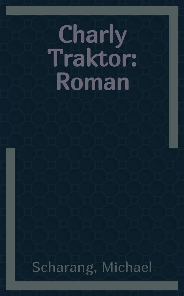 Charly Traktor : Roman