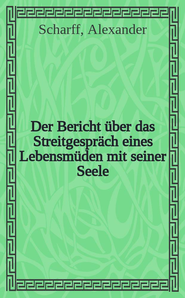 Der Bericht über das Streitgespräch eines Lebensmüden mit seiner Seele