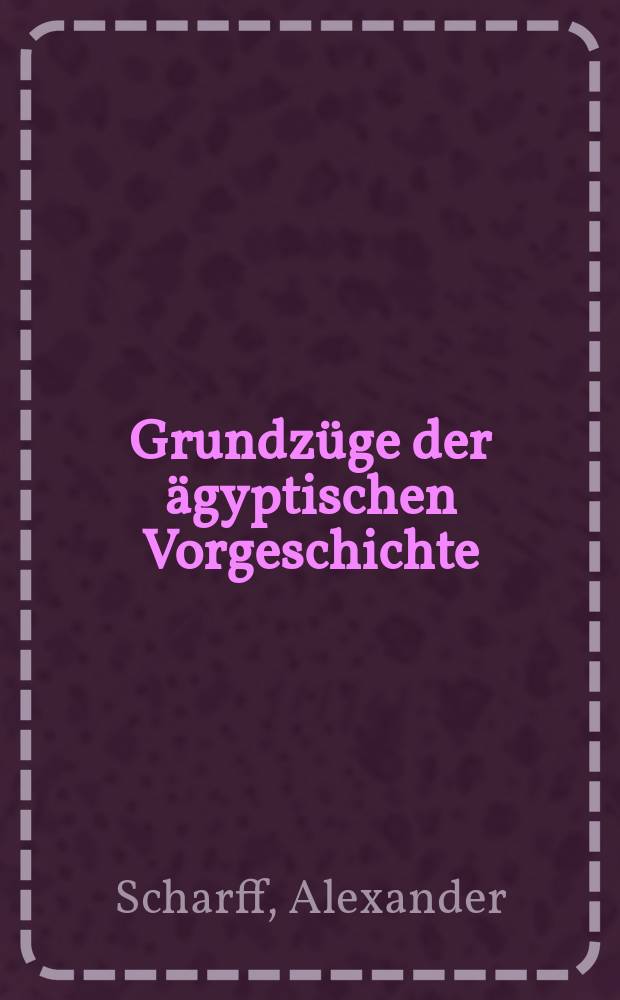 Grundzüge der ägyptischen Vorgeschichte