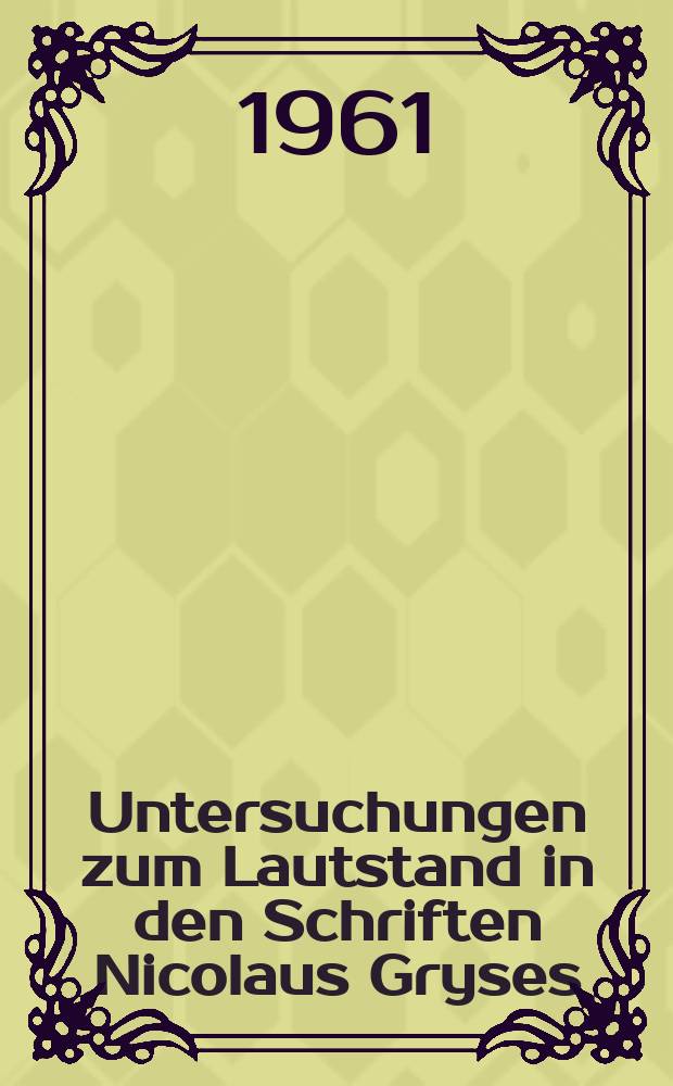 Untersuchungen zum Lautstand in den Schriften Nicolaus Gryses : Ein Beitrag zu mecklenburgischen Sprachgeschichte