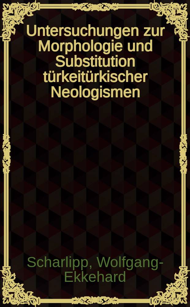 Untersuchungen zur Morphologie und Substitution türkeitürkischer Neologismen