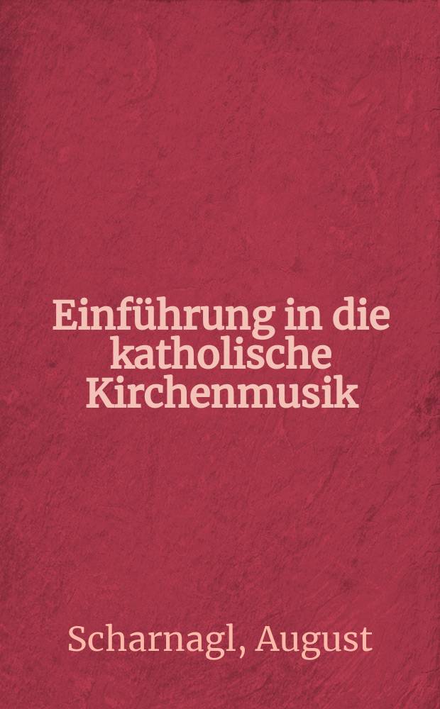 Einführung in die katholische Kirchenmusik : Ein Überblick über die Geschichte