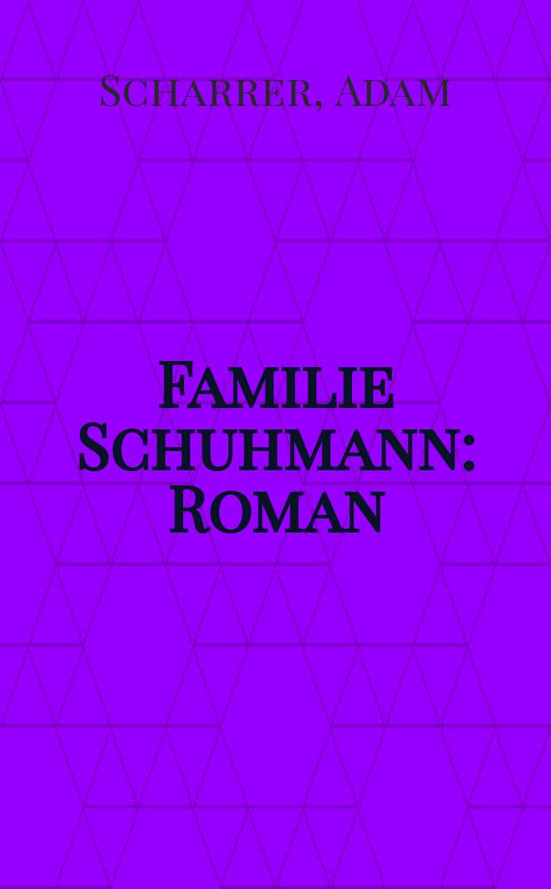 Familie Schuhmann : Roman
