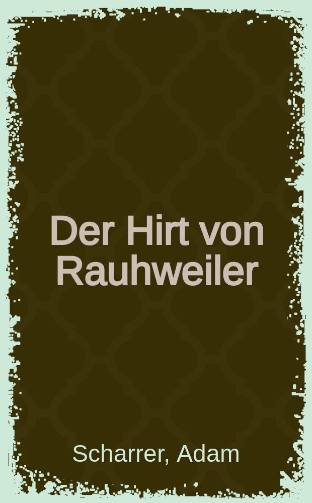 Der Hirt von Rauhweiler : Roman