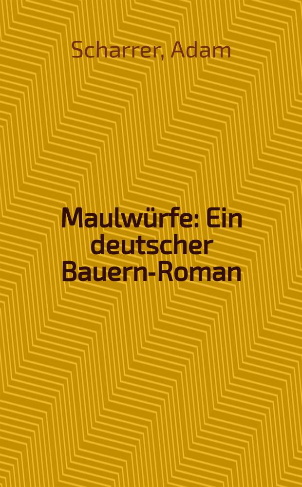 Maulwürfe : Ein deutscher Bauern-Roman