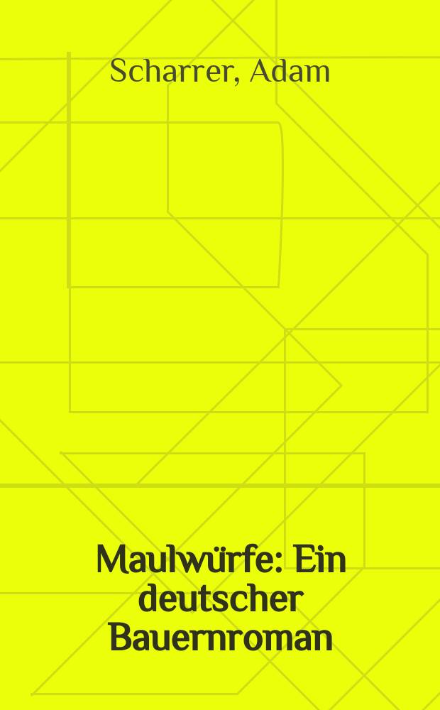Maulwürfe : Ein deutscher Bauernroman