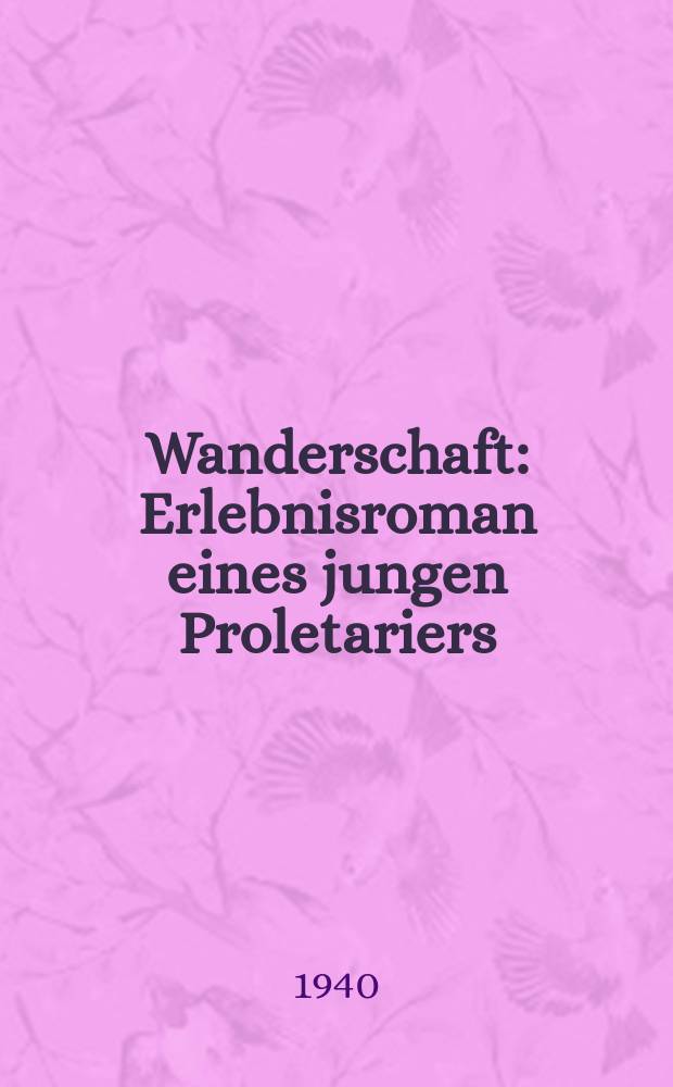 Wanderschaft : Erlebnisroman eines jungen Proletariers