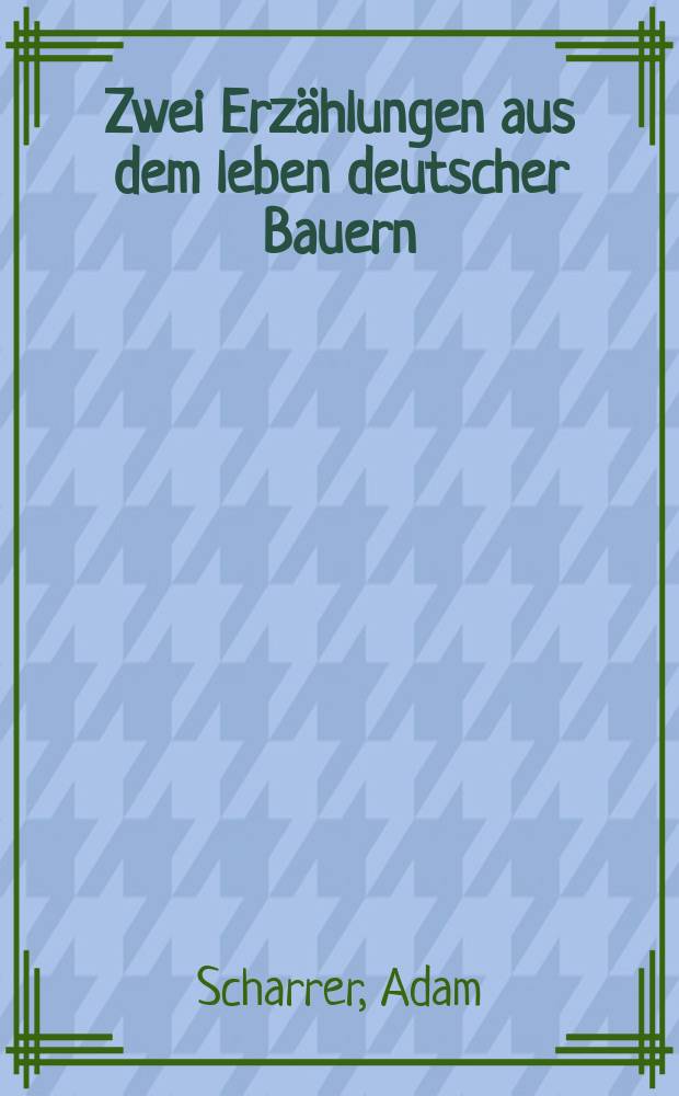 ... Zwei Erzählungen aus dem leben deutscher Bauern