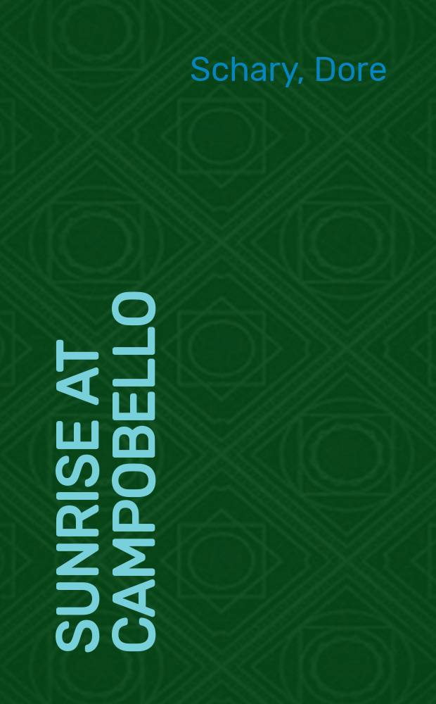 Sunrise at Campobello : A play in 3 acts