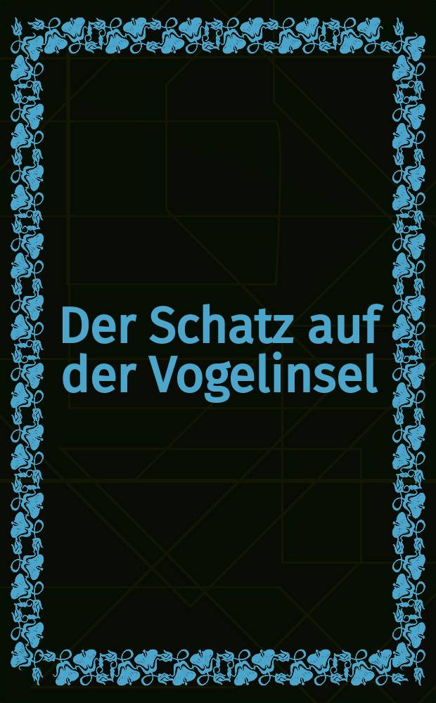 Der Schatz auf der Vogelinsel : Nach Karel Zemans gleichnamigen Puppenfilm