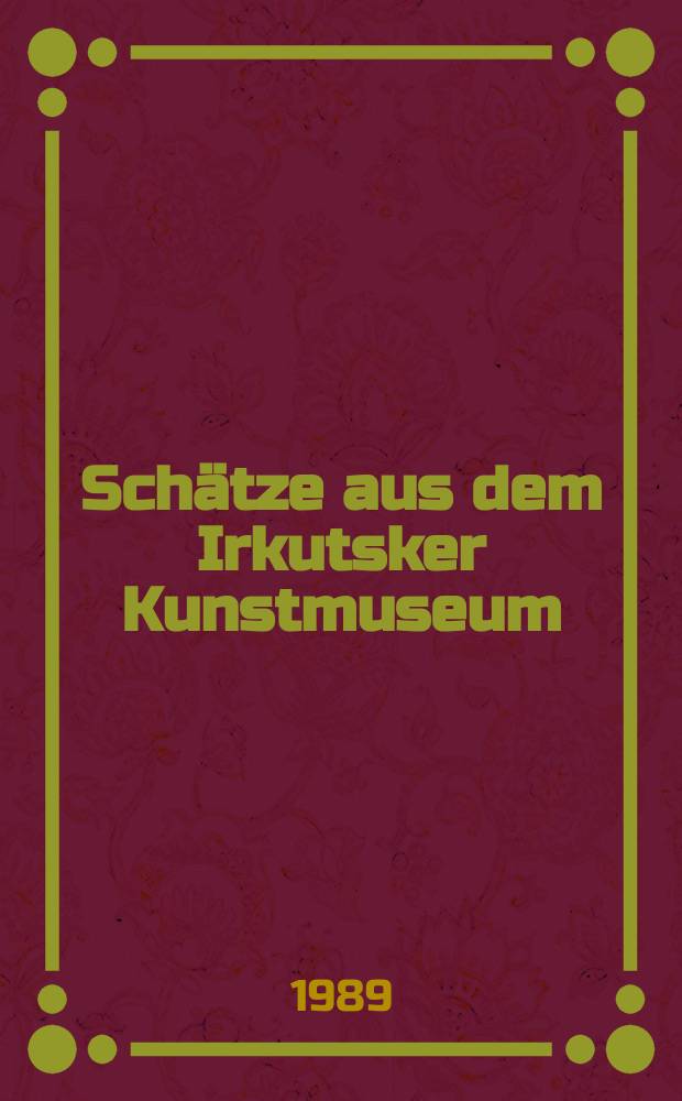 Schätze aus dem Irkutsker Kunstmuseum : Album