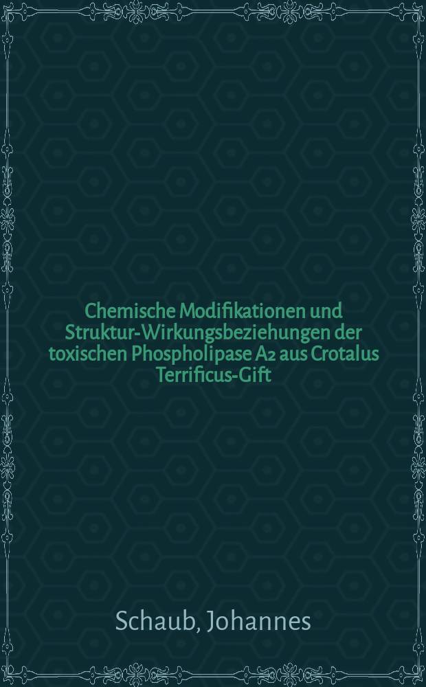 Chemische Modifikationen und Struktur-Wirkungsbeziehungen der toxischen Phospholipase A₂ aus Crotalus Terrificus-Gift : Inaug.-Diss