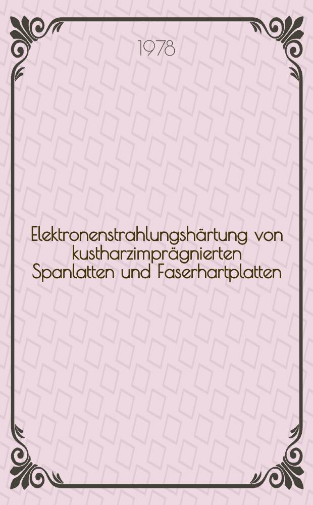 Elektronenstrahlungshärtung von kustharzimprägnierten Spanlatten und Faserhartplatten