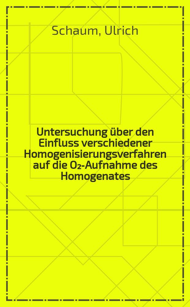 Untersuchung über den Einfluss verschiedener Homogenisierungsverfahren auf die O₂-Aufnahme des Homogenates : Inaug.-Diss. ... der ... Med. Fak. der ... Univ. zu Bonn