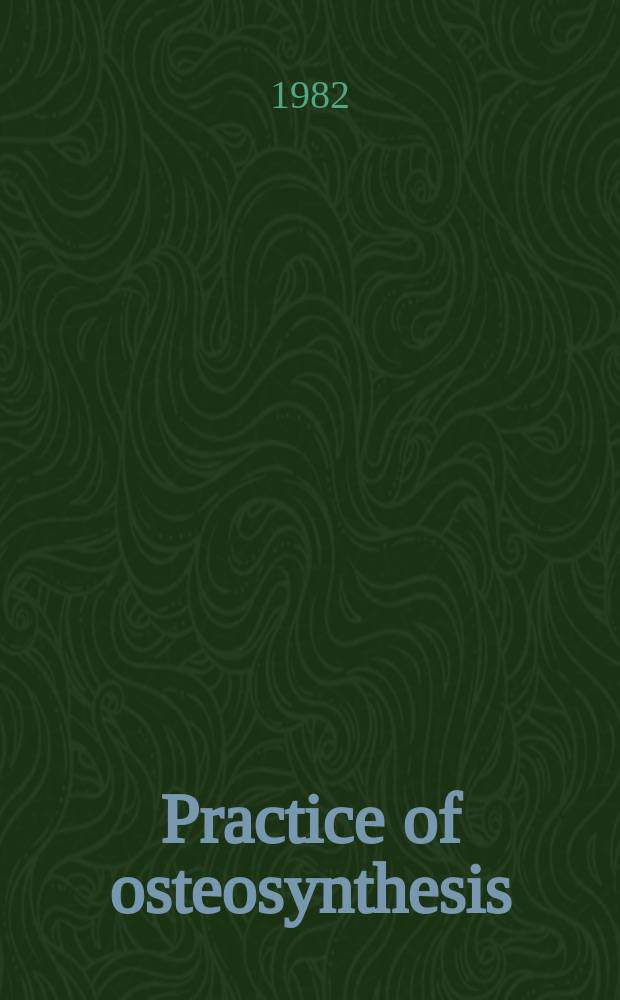 Practice of osteosynthesis : Primary care : An accident surgery atlas : Ligaments, joints, bones