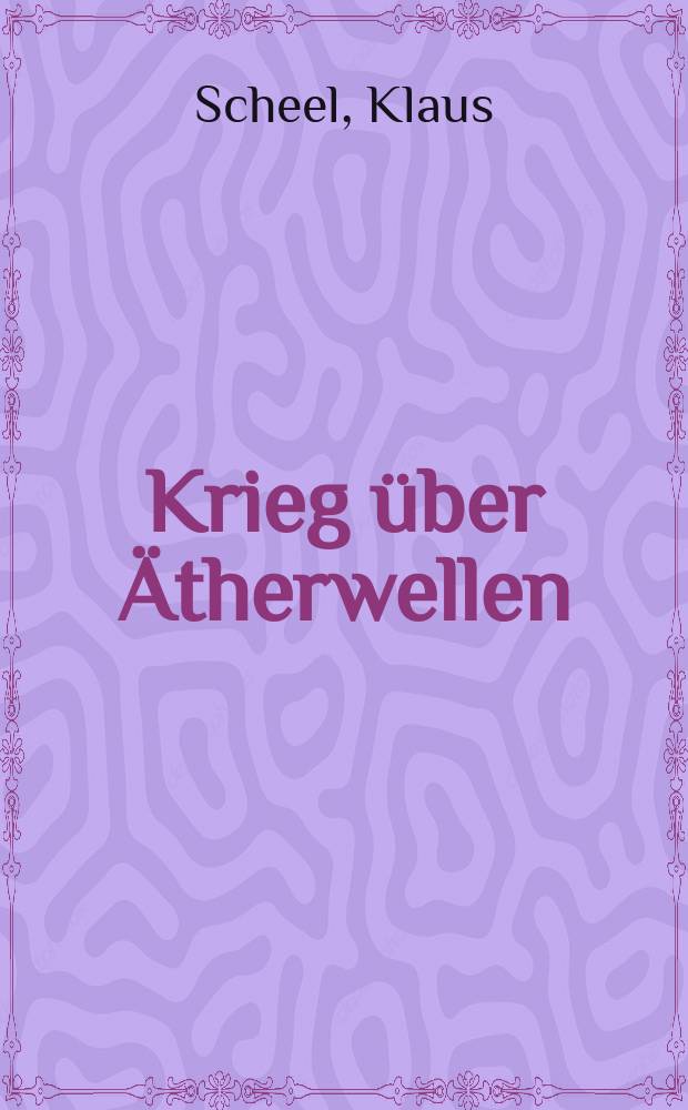 Krieg über Ätherwellen : NS-Rundfunk und Monopole 1933-1945