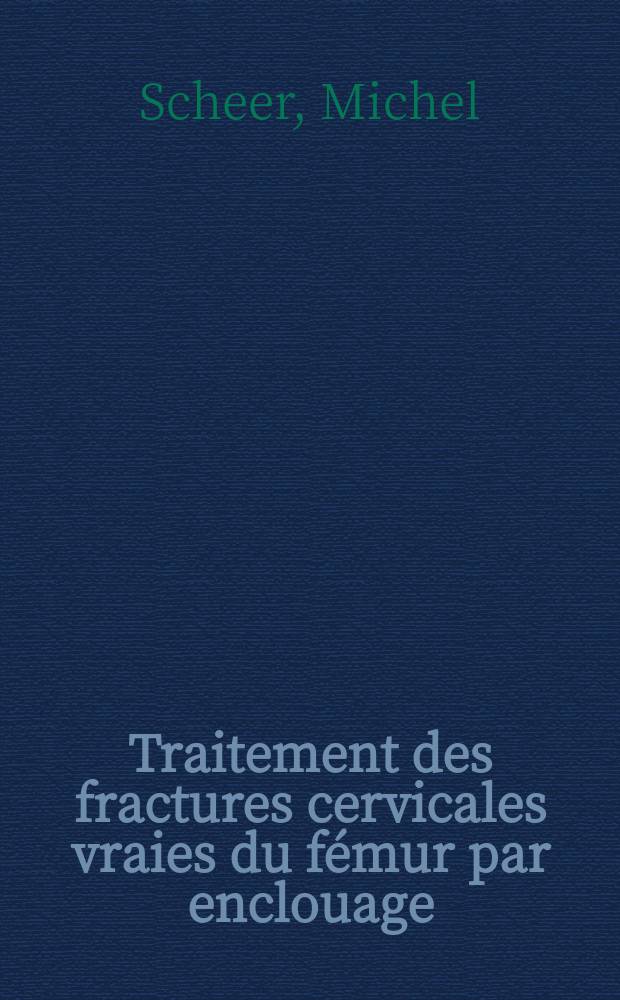 Traitement des fractures cervicales vraies du fémur par enclouage : Étude critique des complications : À propos de 80 cas