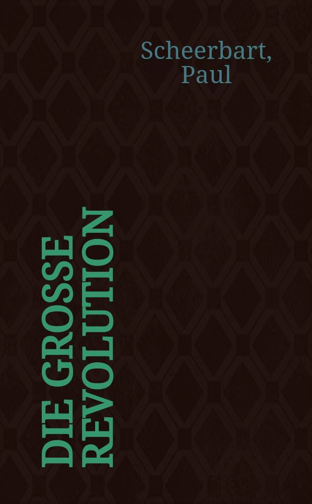 Die große Revolution : Ein Mondroman u. Jenseitsgalerie
