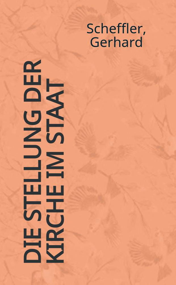 Die Stellung der Kirche im Staat : Nach Art : 140 GG in Verbindung mit Art : 137 WRV