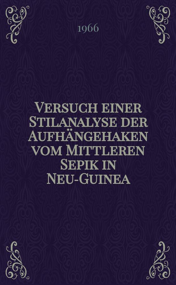 Versuch einer Stilanalyse der Aufh&auml;ngehaken vom Mittleren Sepik in Neu-Guinea