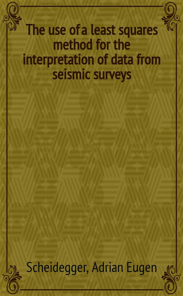 The use of a least squares method for the interpretation of data from seismic surveys