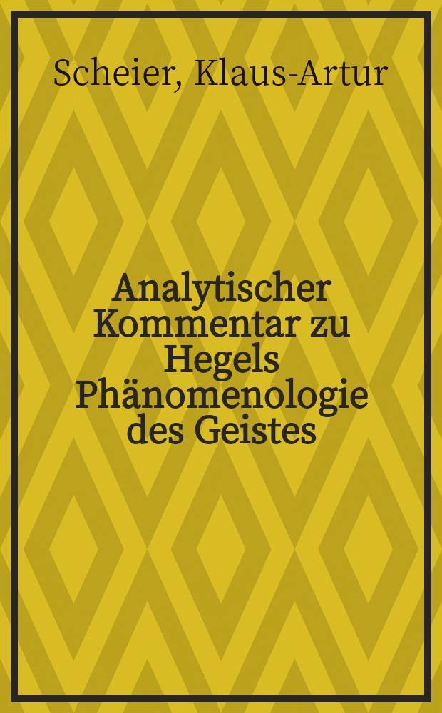 Analytischer Kommentar zu Hegels Phänomenologie des Geistes : Die Architektonik des erscheinenden Wissens