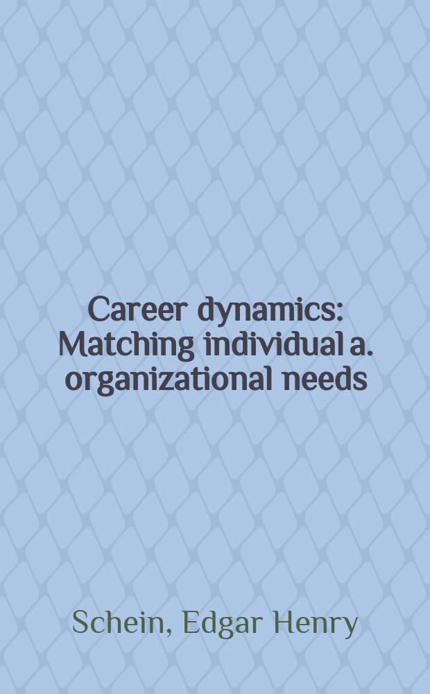 Career dynamics : Matching individual a. organizational needs