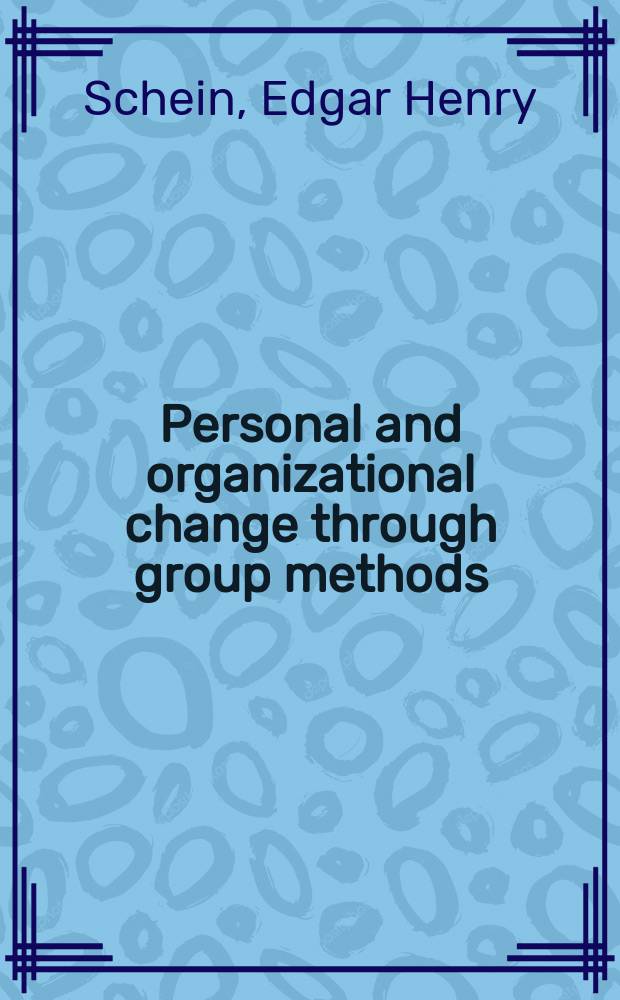 Personal and organizational change through group methods: the laboratory approach