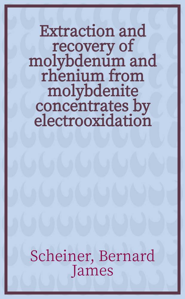 Extraction and recovery of molybdenum and rhenium from molybdenite concentrates by electrooxidation: process demonstration