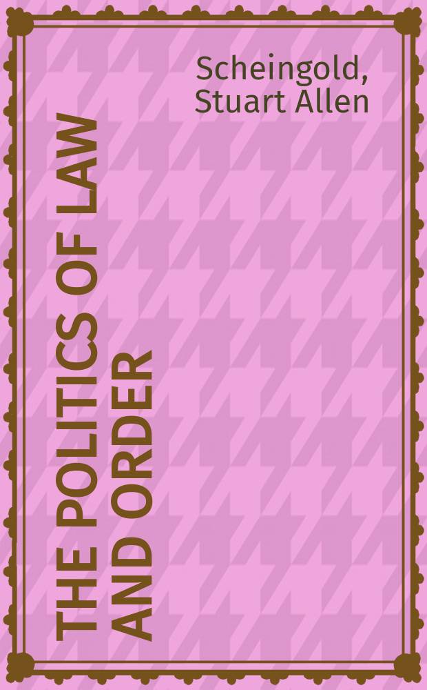 The politics of law and order : Street crime a. publ. policy