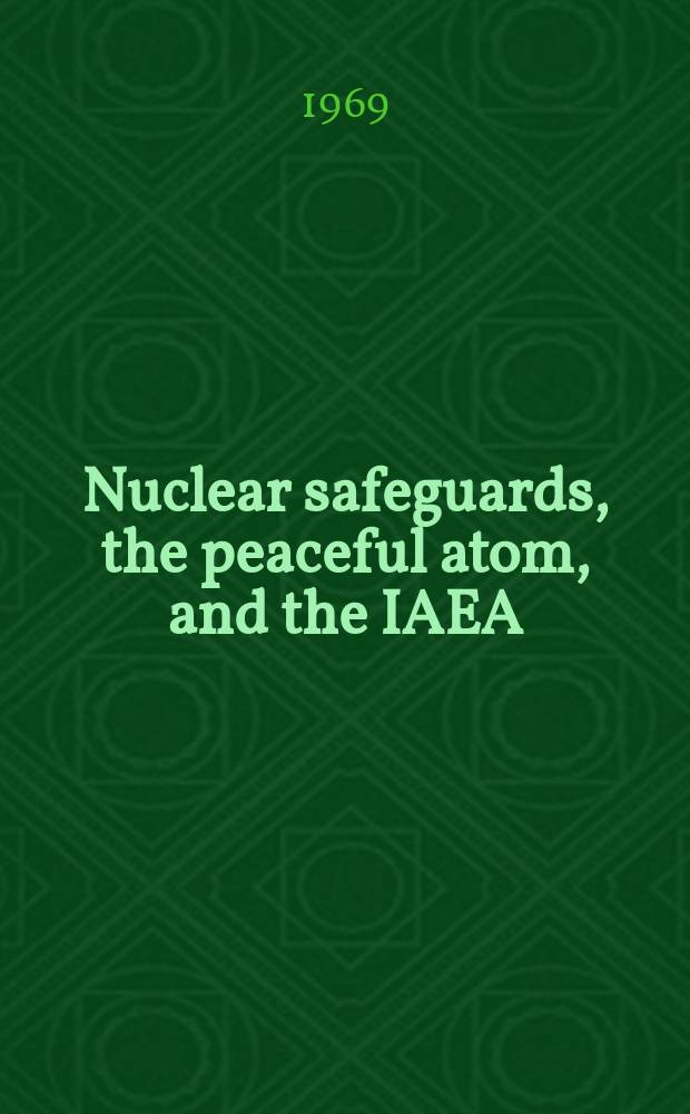 Nuclear safeguards, the peaceful atom, and the IAEA