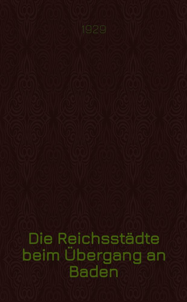 Die Reichsstädte beim Übergang an Baden