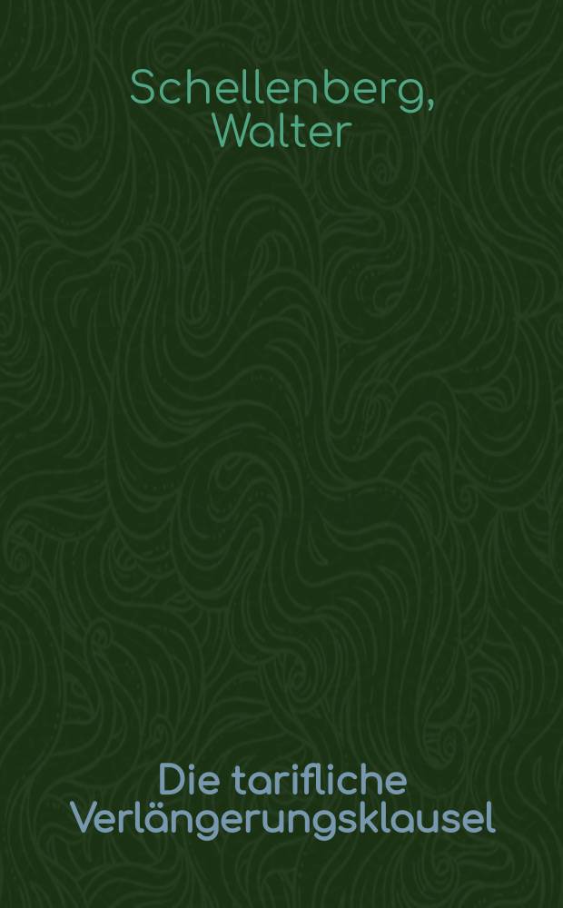 Die tarifliche Verlängerungsklausel : Inaug.-Diss. ... der Univ. zu Köln
