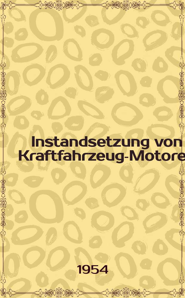 Instandsetzung von Kraftfahrzeug-Motoren