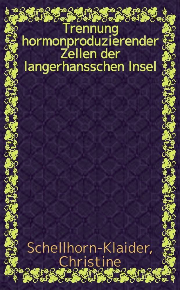 Trennung hormonproduzierender Zellen der langerhansschen Insel : Unters. zur Calciumaufnahme : Diss