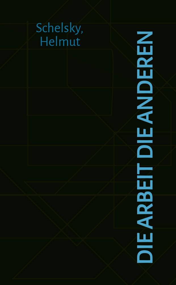 Die Arbeit die Anderen : Klassenkampf und Priesterherrschaft der Intellektuellen