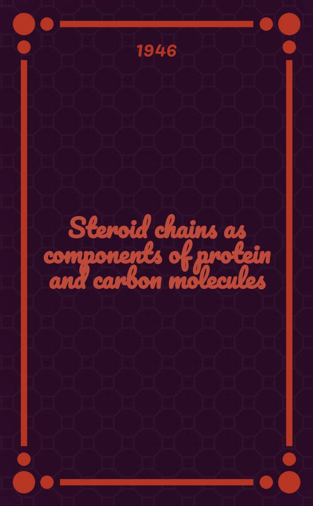 Steroid chains as components of protein and carbon molecules