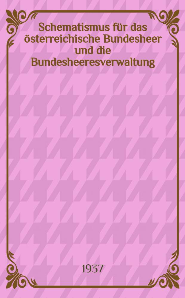 Schematismus für das österreichische Bundesheer und die Bundesheeresverwaltung
