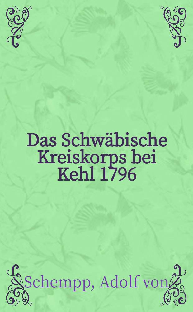 Das Schwäbische Kreiskorps bei Kehl 1796