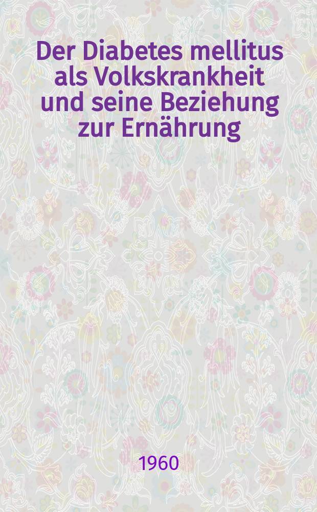 Der Diabetes mellitus als Volkskrankheit und seine Beziehung zur Ernährung