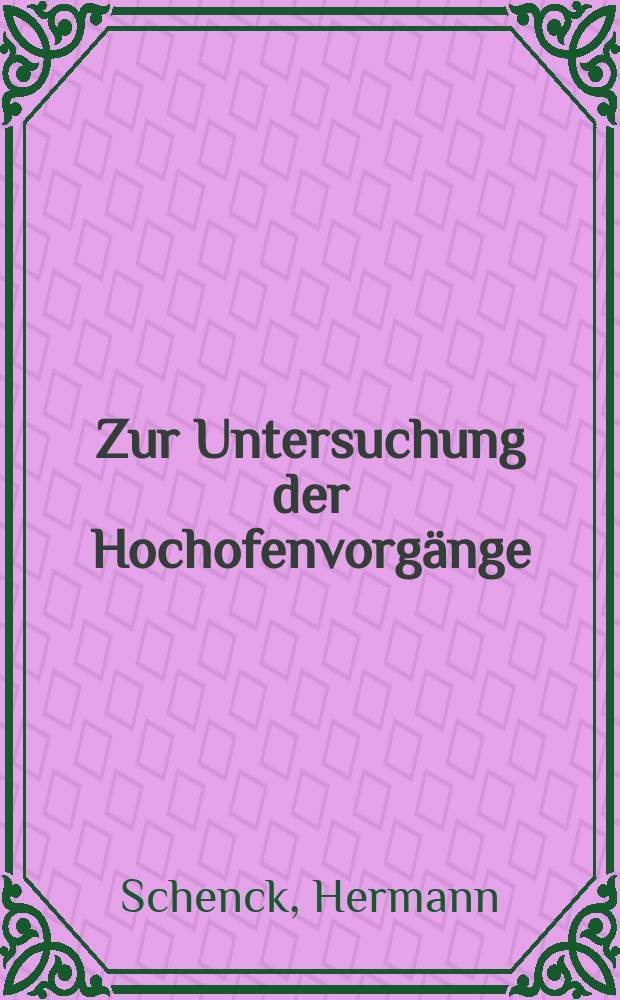 Zur Untersuchung der Hochofenvorg&auml;nge